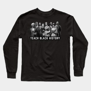 Teach Black History Long Sleeve T-Shirt